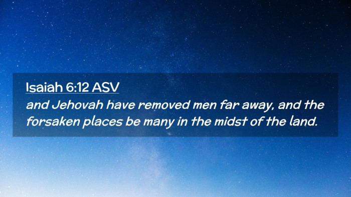 Picture 02 - Isaiah 6:12 ASV Desktop Wallpaper - and Jehovah have removed men far away, and the - Desktop Bible Verse Wallpaper