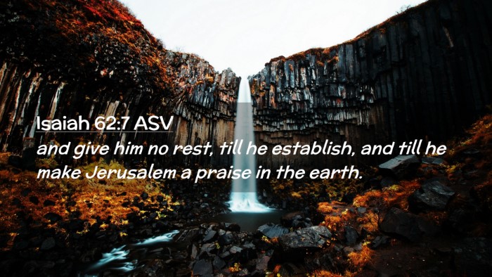Picture 02 - Isaiah 62:7 ASV Desktop Wallpaper - and give him no rest, till he establish, and till - Desktop Bible Verse Wallpaper