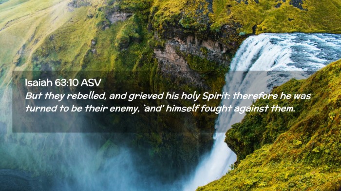 Picture 02 - Isaiah 63:10 ASV Desktop Wallpaper - But they rebelled, and grieved his holy Spirit: - Desktop Bible Verse Wallpaper