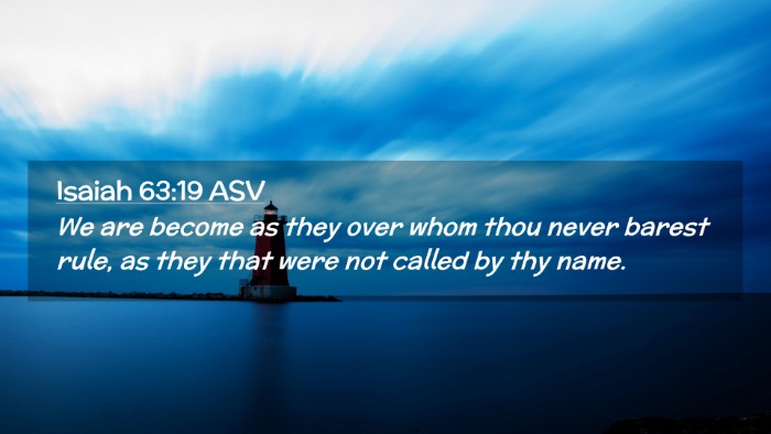 Picture 02 - Isaiah 63:19 ASV Desktop Wallpaper - We are become as they over whom thou never barest - Desktop Bible Verse Wallpaper