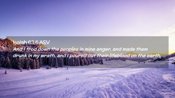 Picture 02 - Isaiah 63:6 ASV Desktop Wallpaper - And I trod down the peoples in mine anger, and - Desktop Bible Verse Wallpaper