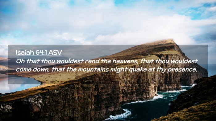 Picture 02 - Isaiah 64:1 ASV Desktop Wallpaper - Oh that thou wouldest rend the heavens, that thou - Desktop Bible Verse Wallpaper