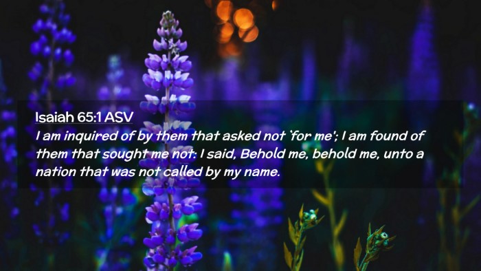 Picture 02 - Isaiah 65:1 ASV Desktop Wallpaper - I am inquired of by them that asked not `for me'; - Desktop Bible Verse Wallpaper
