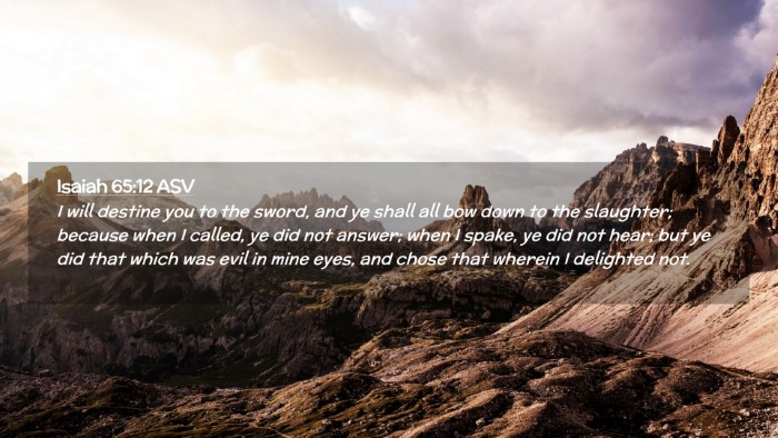 Picture 02 - Isaiah 65:12 ASV Desktop Wallpaper - I will destine you to the sword, and ye shall all - Desktop Bible Verse Wallpaper
