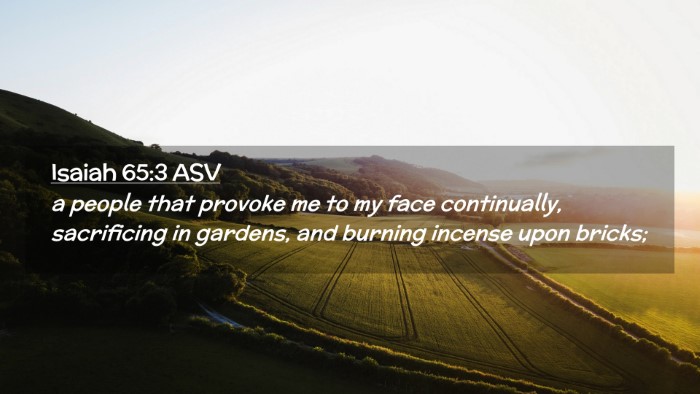 Picture 02 - Isaiah 65:3 ASV Desktop Wallpaper - a people that provoke me to my face continually, - Desktop Bible Verse Wallpaper