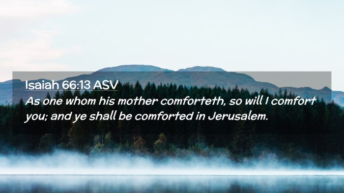 Picture 02 - Isaiah 66:13 ASV Desktop Wallpaper - As one whom his mother comforteth, so will I - Desktop Bible Verse Wallpaper