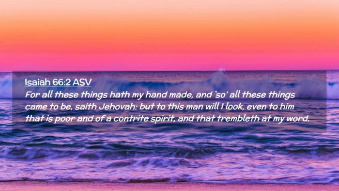Picture 02 - Isaiah 66:2 ASV Desktop Wallpaper - For all these things hath my hand made, and `so' - Desktop Bible Verse Wallpaper