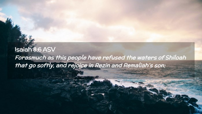 Picture 02 - Isaiah 8:6 ASV Desktop Wallpaper - Forasmuch as this people have refused the waters - Desktop Bible Verse Wallpaper