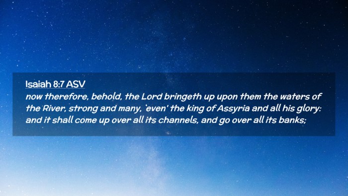 Picture 02 - Isaiah 8:7 ASV Desktop Wallpaper - now therefore, behold, the Lord bringeth up upon - Desktop Bible Verse Wallpaper