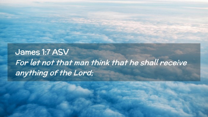 Picture 02 - James 1:7 ASV Desktop Wallpaper - For let not that man think that he shall receive - Desktop Bible Verse Wallpaper