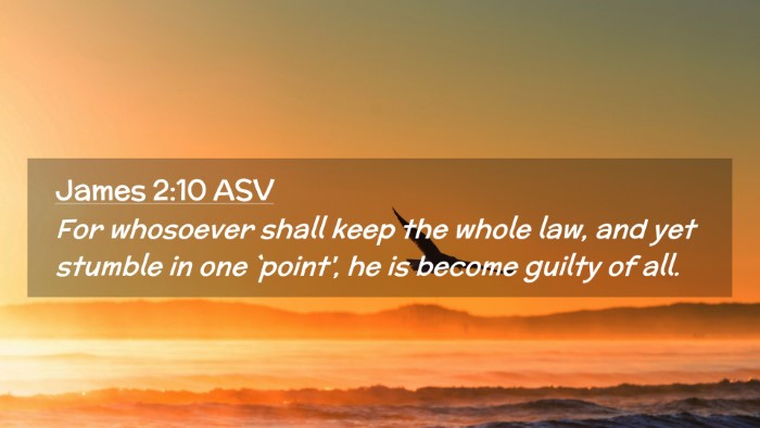 Picture 02 - James 2:10 ASV Desktop Wallpaper - For whosoever shall keep the whole law, and yet - Desktop Bible Verse Wallpaper