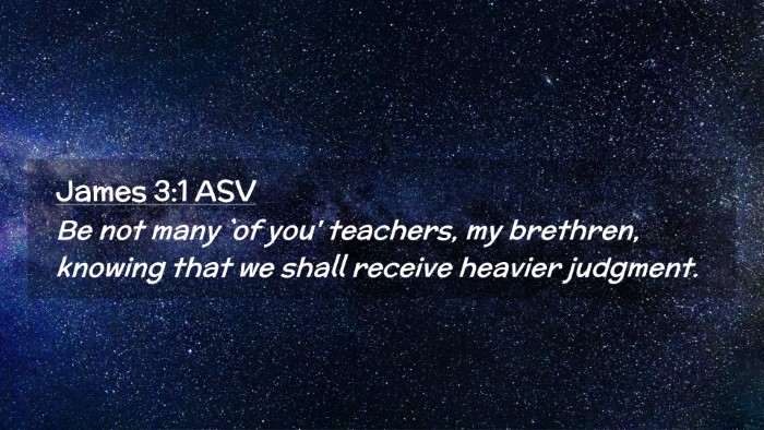 Picture 02 - James 3:1 ASV Desktop Wallpaper - Be not many `of you' teachers, my brethren, - Desktop Bible Verse Wallpaper