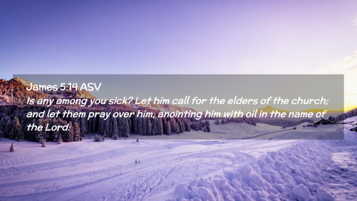 Picture 02 - James 5:14 ASV Desktop Wallpaper - Is any among you sick? Let him call for the - Desktop Bible Verse Wallpaper