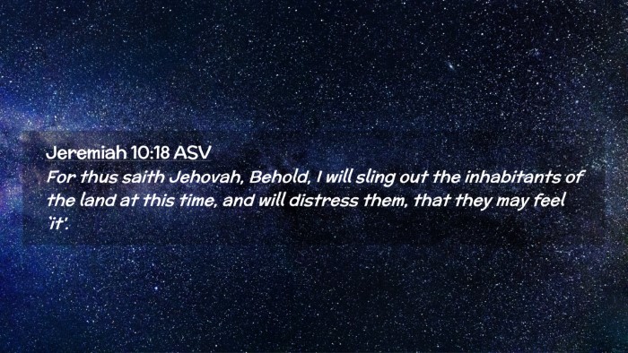 Picture 02 - Jeremiah 10:18 ASV Desktop Wallpaper - For thus saith Jehovah, Behold, I will sling out - Desktop Bible Verse Wallpaper