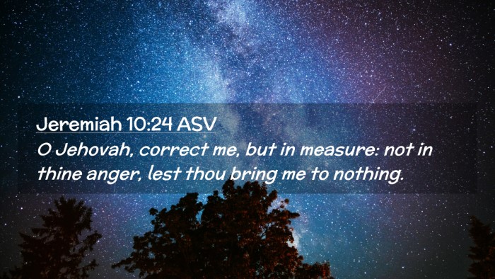 Picture 02 - Jeremiah 10:24 ASV Desktop Wallpaper - O Jehovah, correct me, but in measure: not in - Desktop Bible Verse Wallpaper
