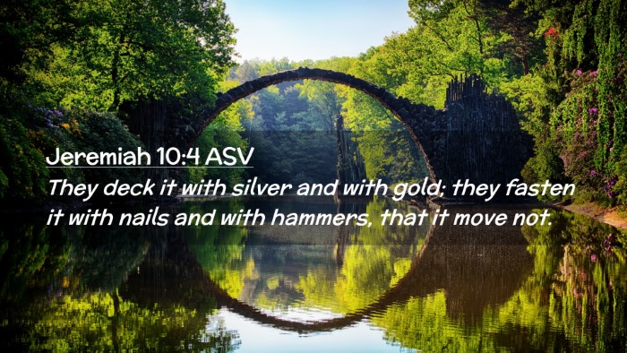 Picture 02 - Jeremiah 10:4 ASV Desktop Wallpaper - They deck it with silver and with gold; they - Desktop Bible Verse Wallpaper