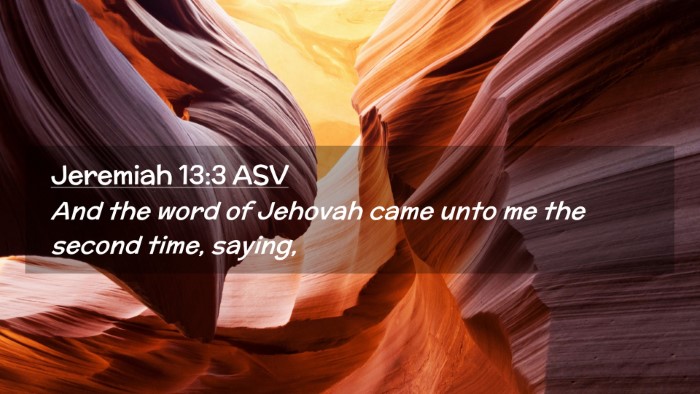 Picture 02 - Jeremiah 13:3 ASV Desktop Wallpaper - And the word of Jehovah came unto me the second - Desktop Bible Verse Wallpaper