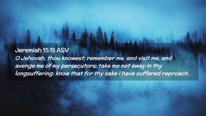 Picture 02 - Jeremiah 15:15 ASV Desktop Wallpaper - O Jehovah, thou knowest; remember me, and visit - Desktop Bible Verse Wallpaper
