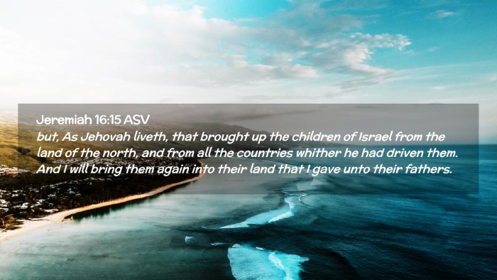 Picture 02 - Jeremiah 16:15 ASV Desktop Wallpaper - but, As Jehovah liveth, that brought up the - Desktop Bible Verse Wallpaper
