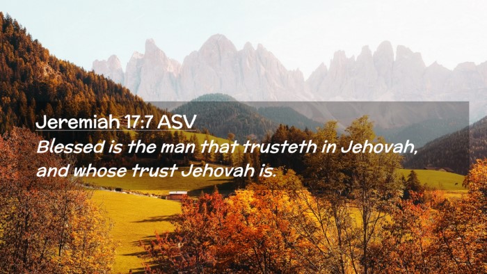 Picture 02 - Jeremiah 17:7 ASV Desktop Wallpaper - Blessed is the man that trusteth in Jehovah, and - Desktop Bible Verse Wallpaper