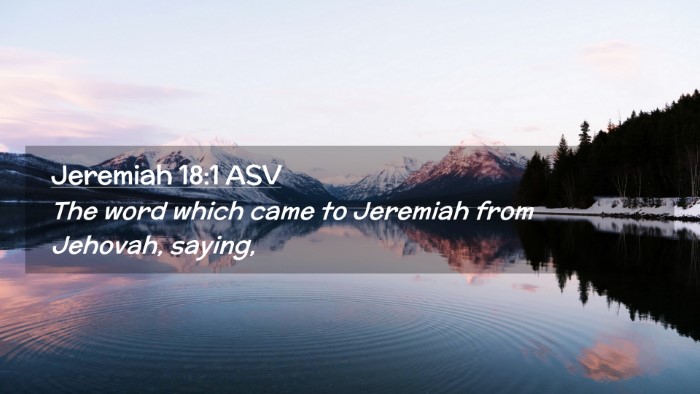 Picture 02 - Jeremiah 18:1 ASV Desktop Wallpaper - The word which came to Jeremiah from Jehovah, - Desktop Bible Verse Wallpaper