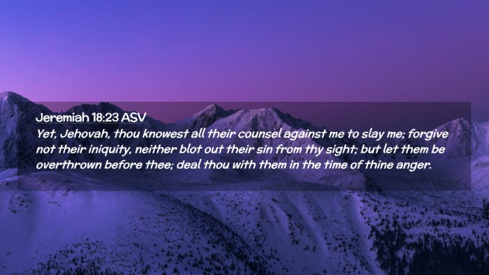 Picture 02 - Jeremiah 18:23 ASV Desktop Wallpaper - Yet, Jehovah, thou knowest all their counsel - Desktop Bible Verse Wallpaper
