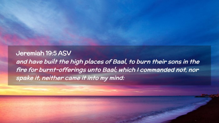 Picture 02 - Jeremiah 19:5 ASV Desktop Wallpaper - and have built the high places of Baal, to burn - Desktop Bible Verse Wallpaper