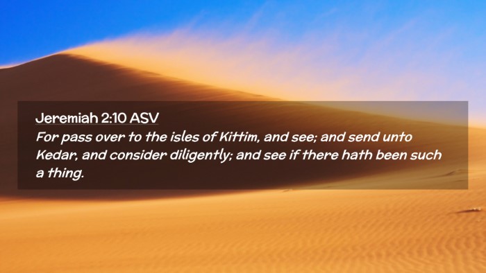 Picture 02 - Jeremiah 2:10 ASV Desktop Wallpaper - For pass over to the isles of Kittim, and see; - Desktop Bible Verse Wallpaper
