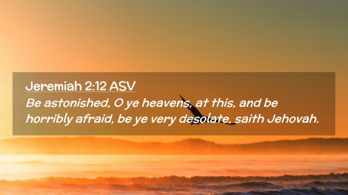 Picture 02 - Jeremiah 2:12 ASV Desktop Wallpaper - Be astonished, O ye heavens, at this, and be - Desktop Bible Verse Wallpaper