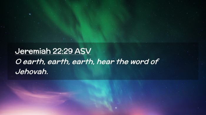 Picture 02 - Jeremiah 22:29 ASV Desktop Wallpaper - O earth, earth, earth, hear the word of - Desktop Bible Verse Wallpaper