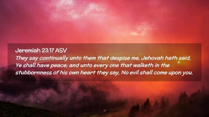 Picture 02 - Jeremiah 23:17 ASV Desktop Wallpaper - They say continually unto them that despise me, - Desktop Bible Verse Wallpaper