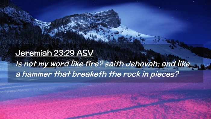 Picture 02 - Jeremiah 23:29 ASV Desktop Wallpaper - Is not my word like fire? saith Jehovah; and like - Desktop Bible Verse Wallpaper