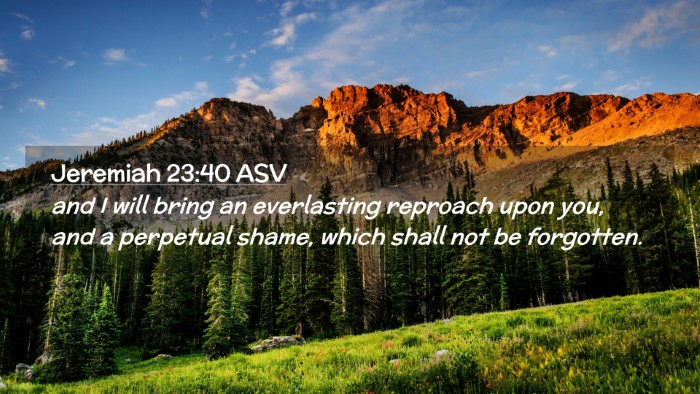Picture 02 - Jeremiah 23:40 ASV Desktop Wallpaper - and I will bring an everlasting reproach upon - Desktop Bible Verse Wallpaper