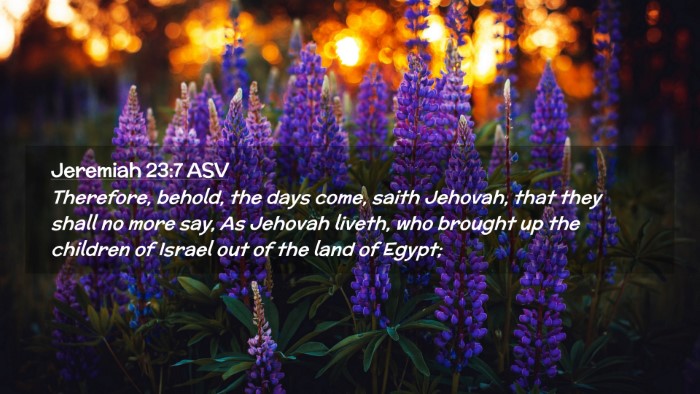 Picture 02 - Jeremiah 23:7 ASV Desktop Wallpaper - Therefore, behold, the days come, saith Jehovah, - Desktop Bible Verse Wallpaper