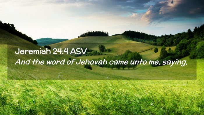 Picture 02 - Jeremiah 24:4 ASV Desktop Wallpaper - And the word of Jehovah came unto me, - Desktop Bible Verse Wallpaper