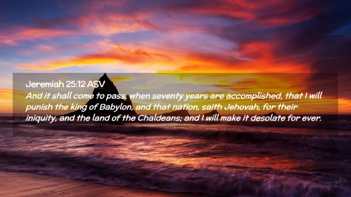 Picture 02 - Jeremiah 25:12 ASV Desktop Wallpaper - And it shall come to pass, when seventy years are - Desktop Bible Verse Wallpaper