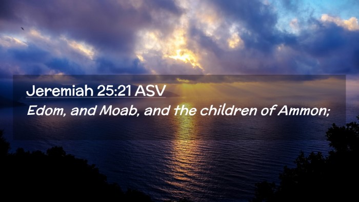 Picture 02 - Jeremiah 25:21 ASV Desktop Wallpaper - Edom, and Moab, and the children of - Desktop Bible Verse Wallpaper