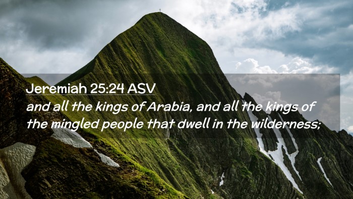 Picture 02 - Jeremiah 25:24 ASV Desktop Wallpaper - and all the kings of Arabia, and all the kings of - Desktop Bible Verse Wallpaper
