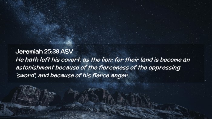 Picture 02 - Jeremiah 25:38 ASV Desktop Wallpaper - He hath left his covert, as the lion; for their - Desktop Bible Verse Wallpaper