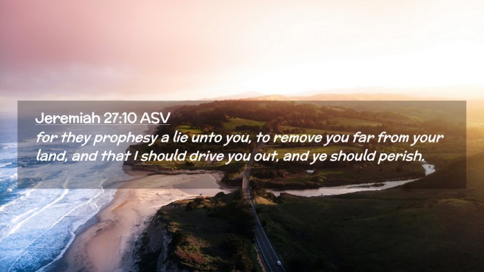 Picture 02 - Jeremiah 27:10 ASV Desktop Wallpaper - for they prophesy a lie unto you, to remove you - Desktop Bible Verse Wallpaper