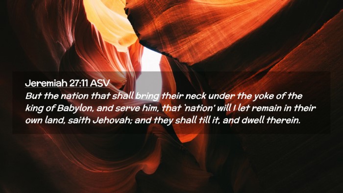 Picture 02 - Jeremiah 27:11 ASV Desktop Wallpaper - But the nation that shall bring their neck under - Desktop Bible Verse Wallpaper