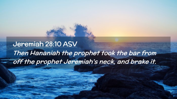 Picture 02 - Jeremiah 28:10 ASV Desktop Wallpaper - Then Hananiah the prophet took the bar from off - Desktop Bible Verse Wallpaper