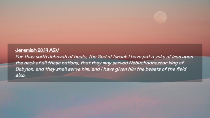 Picture 02 - Jeremiah 28:14 ASV Desktop Wallpaper - For thus saith Jehovah of hosts, the God of - Desktop Bible Verse Wallpaper