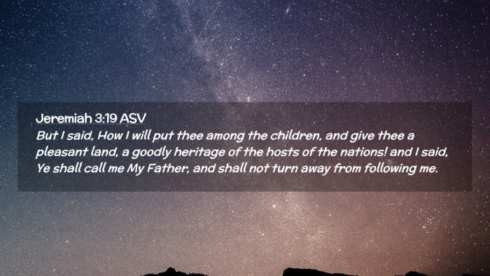 Picture 02 - Jeremiah 3:19 ASV Desktop Wallpaper - But I said, How I will put thee among the - Desktop Bible Verse Wallpaper