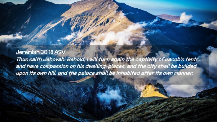 Picture 02 - Jeremiah 30:18 ASV Desktop Wallpaper - Thus saith Jehovah: Behold, I will turn again the - Desktop Bible Verse Wallpaper