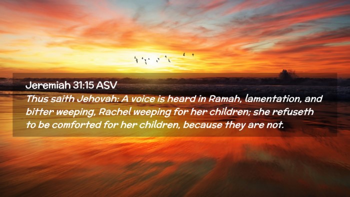 Picture 02 - Jeremiah 31:15 ASV Desktop Wallpaper - Thus saith Jehovah: A voice is heard in Ramah, - Desktop Bible Verse Wallpaper