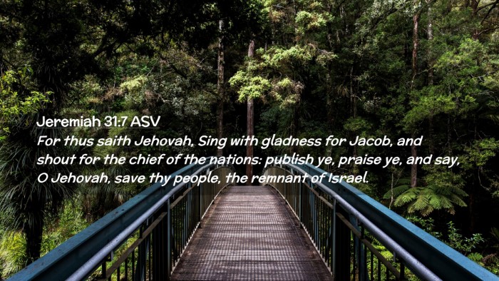 Picture 02 - Jeremiah 31:7 ASV Desktop Wallpaper - For thus saith Jehovah, Sing with gladness for - Desktop Bible Verse Wallpaper