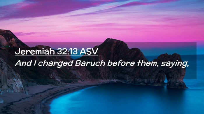 Picture 02 - Jeremiah 32:13 ASV Desktop Wallpaper - And I charged Baruch before them, - Desktop Bible Verse Wallpaper