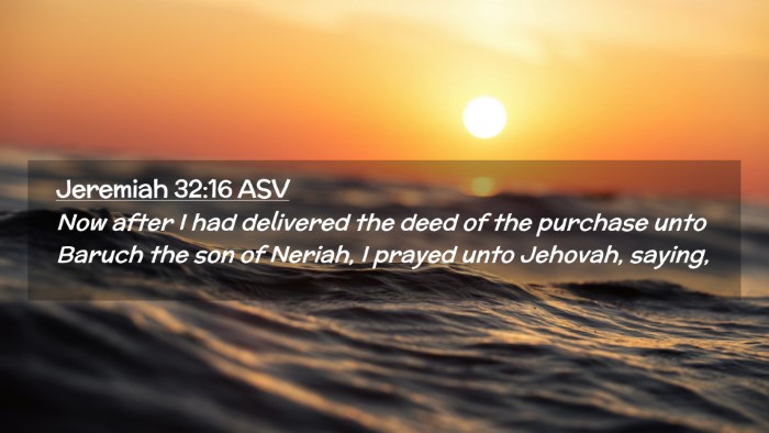 Picture 02 - Jeremiah 32:16 ASV Desktop Wallpaper - Now after I had delivered the deed of the - Desktop Bible Verse Wallpaper