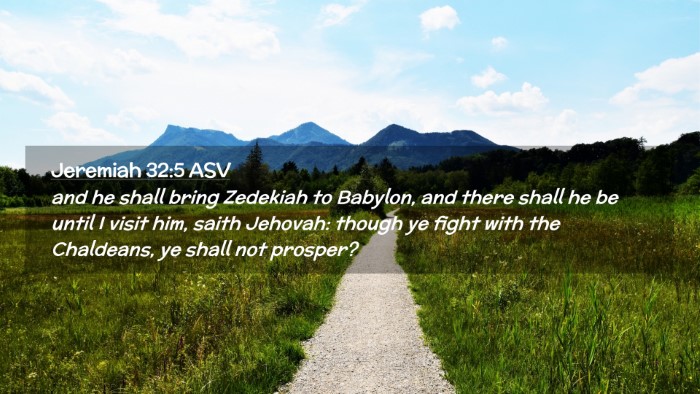 Picture 02 - Jeremiah 32:5 ASV Desktop Wallpaper - and he shall bring Zedekiah to Babylon, and there - Desktop Bible Verse Wallpaper